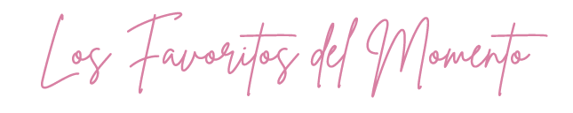 LOS FAVORITOS DEL MOMENTO